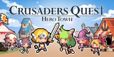 克鲁赛德战记 : 英雄之城/Crusaders Quest : Hero Town